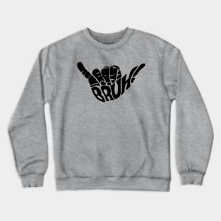 Bruh Shaka Hawaiian teen slang surf culture Hui Haole come and play ASL Crewneck Sweatshirt